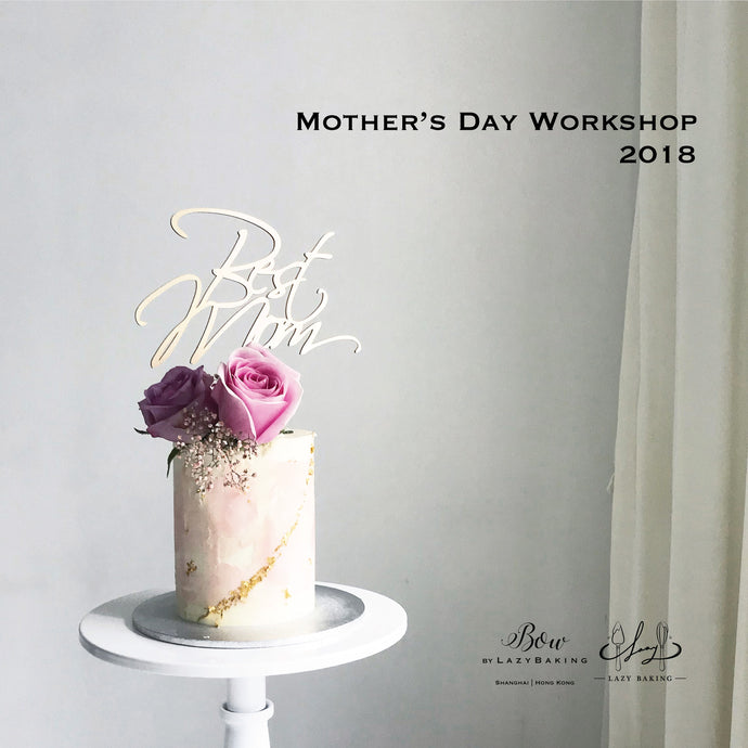 MOTHER'S DAY WORKSHOP 2018